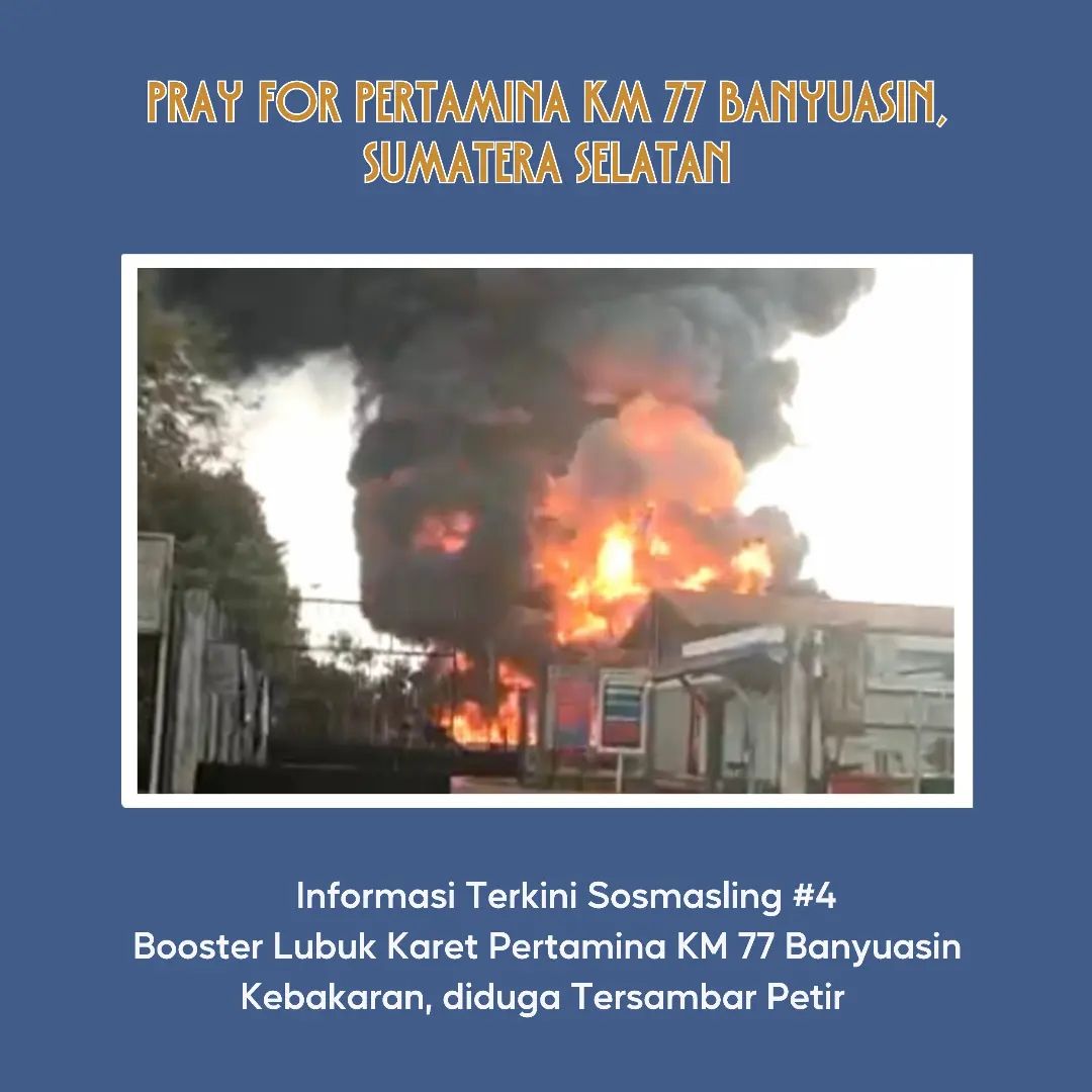[Informasi Terkini Sosmasling #04: Booster Lubuk Karet Pertamina KM 77 Banyuasin Kebakaran, Diduga Tersambar Petir ]
